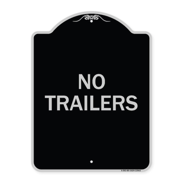 Designer Series No Trailers, Black & Silver Heavy-Gauge Aluminum Sign, 24" x 18", BS-1824-23563